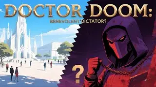 Doctor Doom: The Benevolent Dictator? The Moral Question of Latveria's Perfect Rule