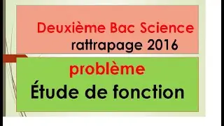 problème de l'examen national 2016 session de rattrapage étude de fonction