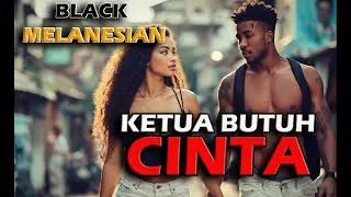 KETUA BUTUH CINTA &ndash; BLACK MELANESIAN | OFFICIAL MUSIC