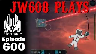 JW608 Plays StarMade ep 600 Beam Me Up