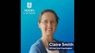 A history of Complementarianism with Claire Smith