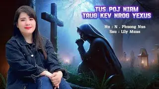 Tus Poj Niam Taug Kev Nrog Yexus ll N . Phuong Nus : nkauj ntseeg tawm tshiab 2025.