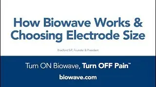 Biowave - How Biowave Works and Choosing Correct Electrode Size