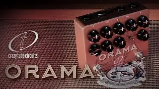 NEW! ORAMA by Crazy Tube Circuits