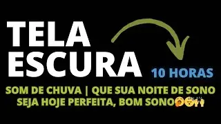 Som de chuva e tela escura | Que sua noite de sono seja hoje perfeita, bom sono🥱😴🙌 | 10 horas