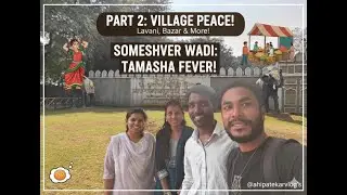 Someshwar Wadi Gram Sanskruti Udyan 🌿 | Peaceful Village Life, Athavdi Bazar & Tamasha | Part 2