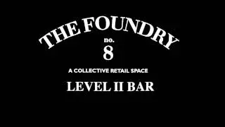 THE FOUNDRY no 8 Level II
