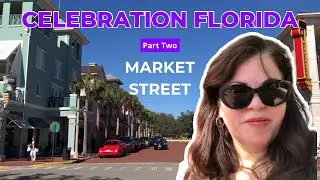 Celebration Florida | Market Street (Continuation of Part One)