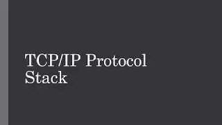 Introduction to the TCP/IP Protocol Stack