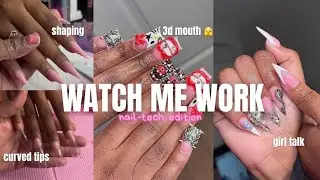 WATCH ME WORK | freestyle sets,3d mouth, curved nails, stilettos + advice 