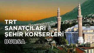 CANLI - TRT Sanatçıları Şehir Konserleri | Bursa