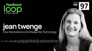 How Generations Are Shaped By Technology | Jean Twenge, ep98