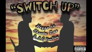Hezzo 2x - &ldquo;Switch Up&rdquo; Ft. Shoota Zae & S.I.G VonVon
