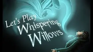 Let's Play! Whispering Willows Pt. 1