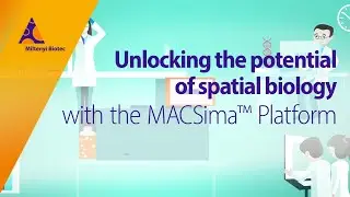 Unlocking the potential of spatial biology with the MACSima&trade; Platform