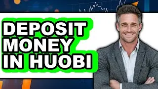How To Deposit Money In Huobi (Updated)