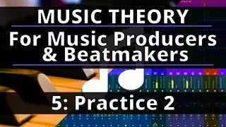 🎵Music Theory Course - 5: Practice 2 | Music Theory for Music Producers and Beatmakers