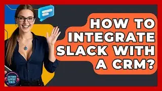 How To Integrate Slack With A CRM? - Customer Support Coach