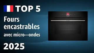 TOP&mdash;5. Meilleurs fours encastrables avec micro&mdash;ondes. Test & Comparatif 2025