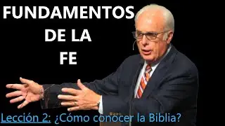 Lección 2 - ¿Cómo conocer la Biblia? - Fundamentos de la Fe - John MacArthur