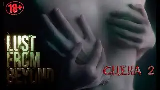 Lust from Beyond \ WEB КАМЕРА \ ХОРОР \ 18+ \ ПРОХОЖДЕНИЕ \ СЦЕНА 2