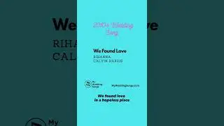 We Found Love by Rihanna, Calvin Harris - 2010s Wedding Song