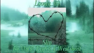 slip- Mylie Taylor X WesGhost (daycore/slowed+lyrics)