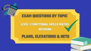 Plans, Elevations and Nets Exam Questions. Revise for your Level 1 Functional Skills Maths Exam