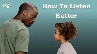 How to listen better.