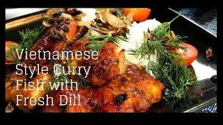 Vietnamese Style Curry Fish with Fresh Dill  (Easy and Tasty Fish Meal)