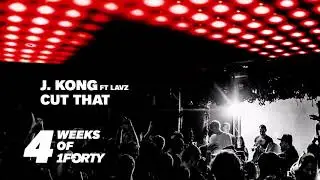 4 Weeks Of 1Forty: J. Kong Ft. Lavz - Cut That (Free Download)