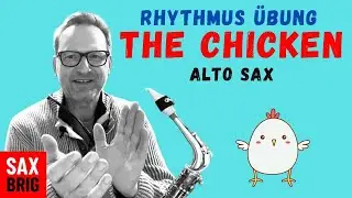 The Chicken - Der kleine Bürzel am Ende - kleine Rhythmus Übung für Altsaxophon