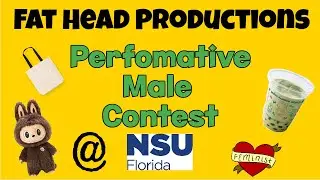 PERFORMATIVE MALE CONTEST @ NOVA SOUTHEASTERN | FAT HEAD PRODUCTIONS