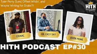 #HITH Episode 30: Tyler Perry Sued, Offset Wildin', and Wayne Writing for Drake?!