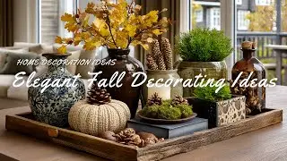 🍂 Elegant Fall Decorating Ideas for a Cozy & Timeless Home (2025 Trends)