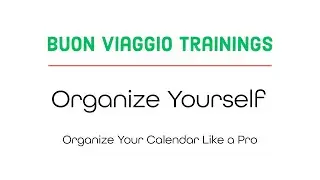 Organize Yourself | Manage Your Time and Calendar Like a Pro