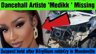 Jamaica News|August 27, 2023| Dancehall artiste 'Medikk' Mi$$ing since Thursday