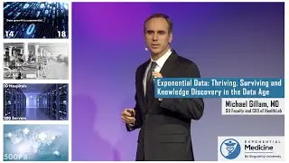 Exponential Data: Thriving Surviving & Knowledge Discovery in the Data Age. Dr. Michael Gillam @xMed