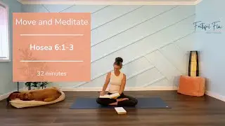 Move and Meditate | Hosea 6:1-3 Yoga and Journaling | All Levels | 32 minutes