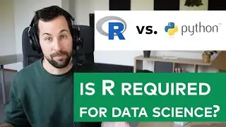 Is R required for Data Science or Machine Learning? (my opinion on the R vs. Python topic)