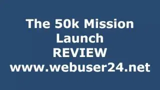 The 50k Mission Launch Review - The 50k Mission Launch Software - The 50k Mission Launch SCAM?