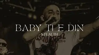 BABY TI E DIN - STEALTH (Lyrics)