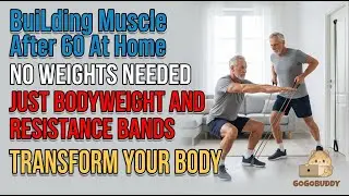 Building Muscle After 60 At Home No Weights Needed Just Bodyweight and Resistance Bands Transform Yo