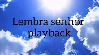 Lembra senhor playback -1 tom