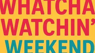 Here’s what we’re binge watching this weekend, Will you be watching? 
