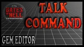 Talk Command | Gates of Hell Gem Editor Tutorials | Ep 10