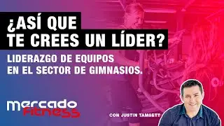 Liderazgo de equipos en el sector de gimnasios | Justin Tamsett
