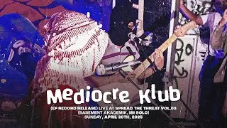MEDIOCRE KLUB | Live at Spread The Threat Vol.03 (Basement Akademik, ISI Solo) 20/4/2025 🥚