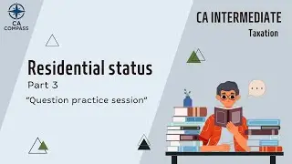 Residential Status under Income Tax | CA Intermediate Taxation Part 3