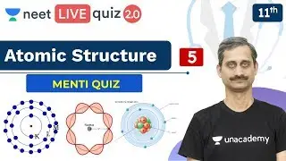NEET: Atomic Structure - Quiz 5 | Menti Quiz | Live Quiz 2.0 | Unacademy NEET | Anoop Sir